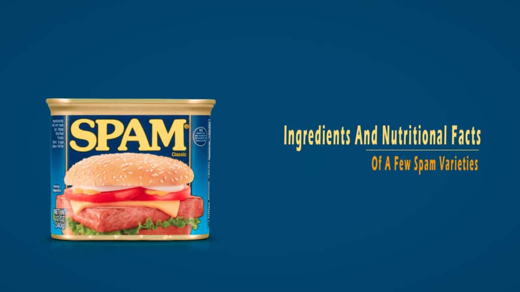 What Is Spam Ingredients and Nutritional Facts Of A Few Spam Varieties